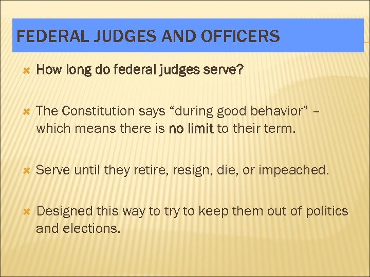 FEDERAL JUDGES AND OFFICERS How long do federal judges serve? The Constitution says “during