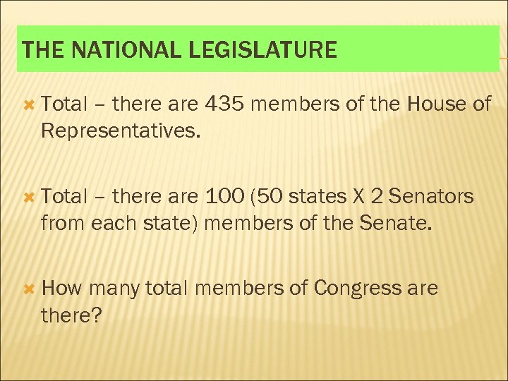 THE NATIONAL LEGISLATURE Total – there are 435 members of the House of Representatives.