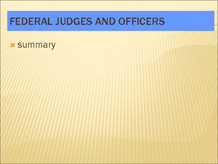 FEDERAL JUDGES AND OFFICERS summary 