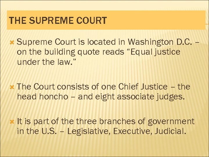 THE SUPREME COURT Supreme Court is located in Washington D. C. – on the