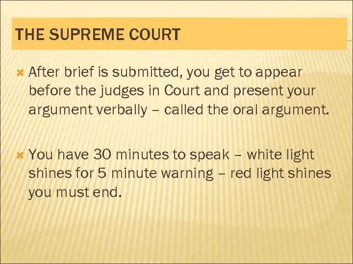 THE SUPREME COURT After brief is submitted, you get to appear before the judges