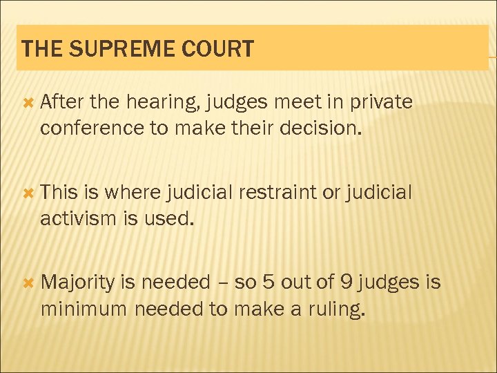 THE SUPREME COURT After the hearing, judges meet in private conference to make their