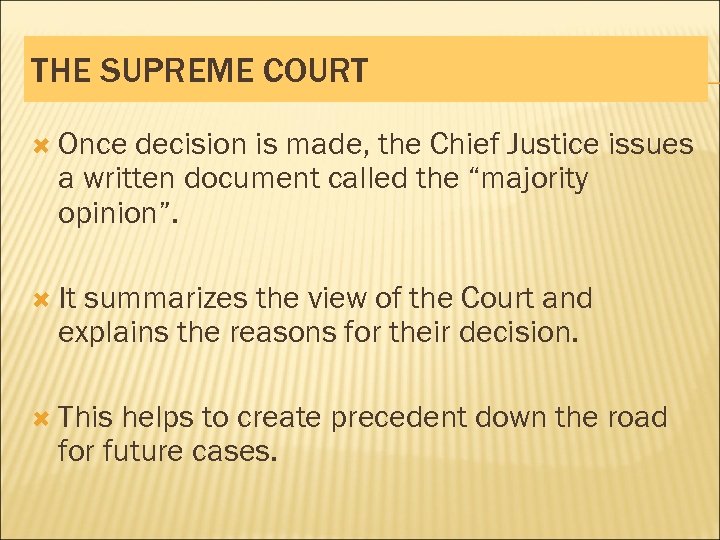 THE SUPREME COURT Once decision is made, the Chief Justice issues a written document