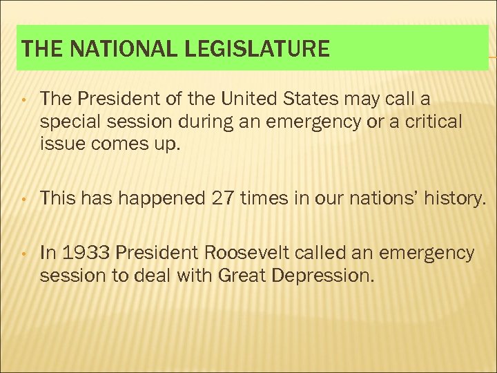 THE NATIONAL LEGISLATURE • The President of the United States may call a special