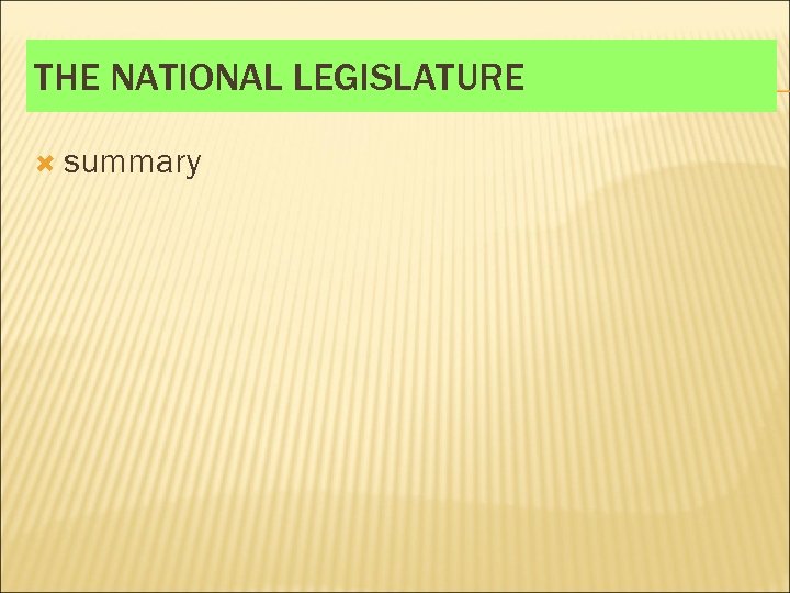 THE NATIONAL LEGISLATURE summary 