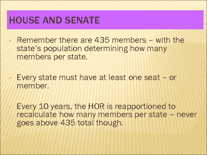 HOUSE AND SENATE • Remember there are 435 members – with the state’s population