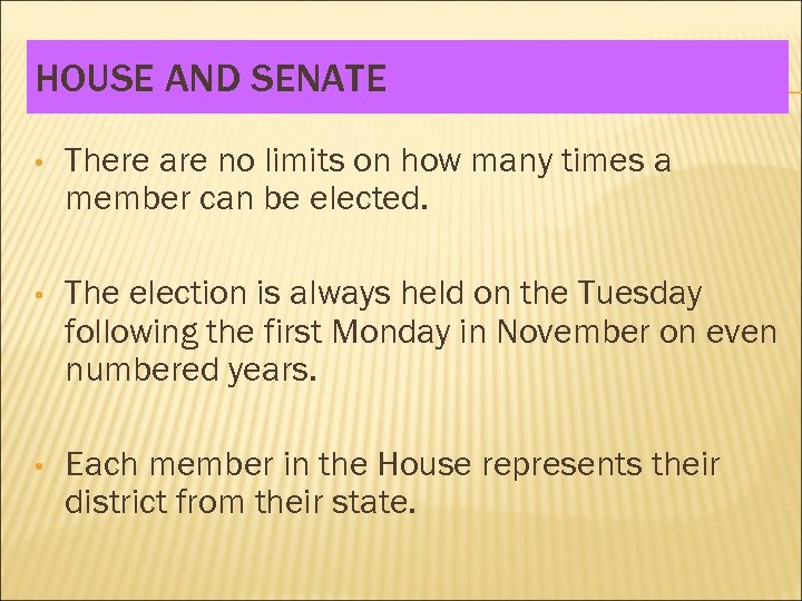 HOUSE AND SENATE • There are no limits on how many times a member