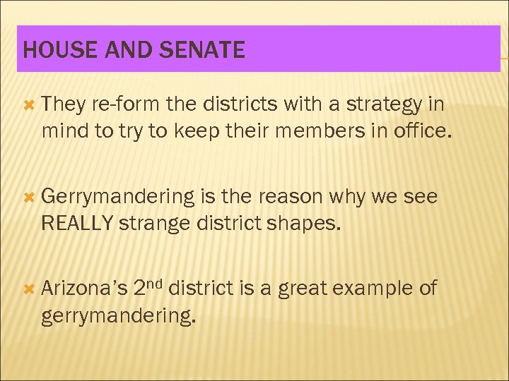 HOUSE AND SENATE They re-form the districts with a strategy in mind to try