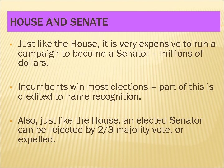 HOUSE AND SENATE • Just like the House, it is very expensive to run