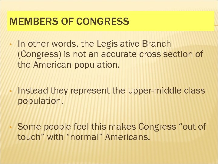 MEMBERS OF CONGRESS • In other words, the Legislative Branch (Congress) is not an
