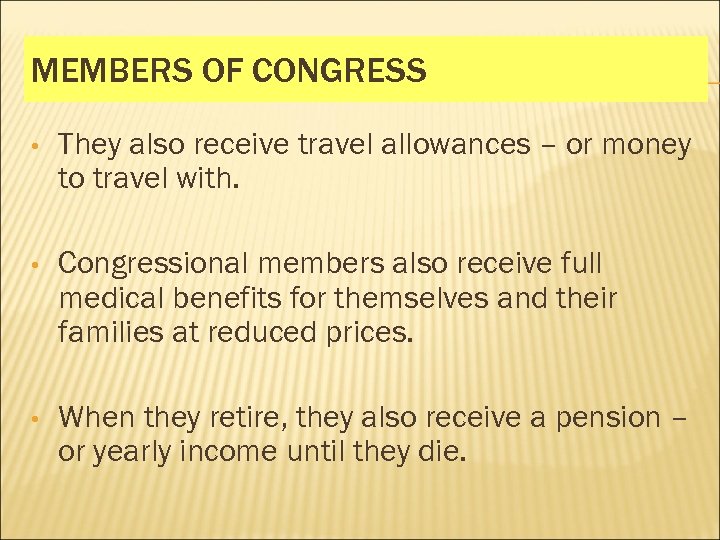 MEMBERS OF CONGRESS • They also receive travel allowances – or money to travel