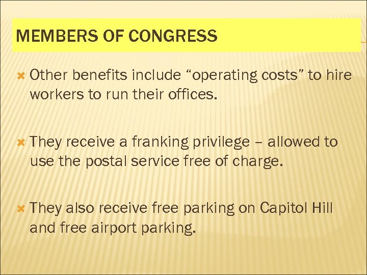 MEMBERS OF CONGRESS Other benefits include “operating costs” to hire workers to run their