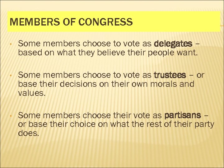 MEMBERS OF CONGRESS • Some members choose to vote as delegates – based on