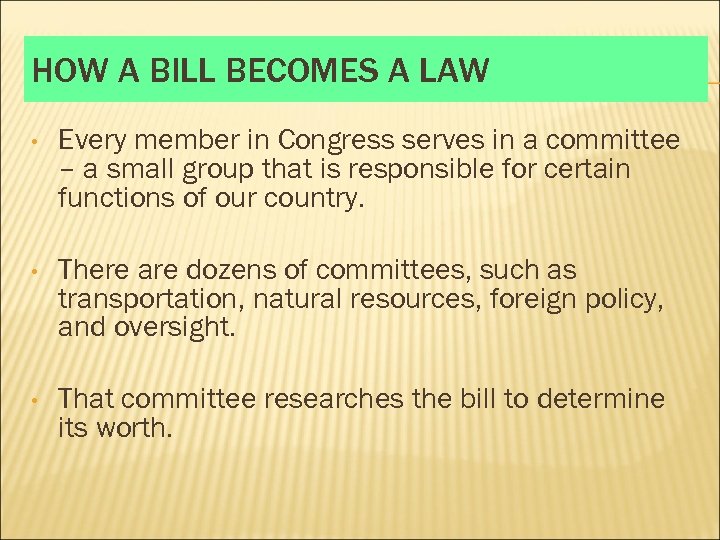 HOW A BILL BECOMES A LAW • Every member in Congress serves in a