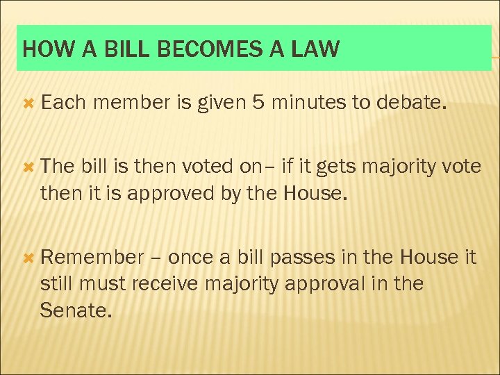 HOW A BILL BECOMES A LAW Each member is given 5 minutes to debate.