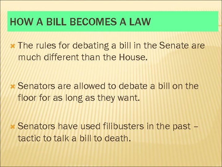 HOW A BILL BECOMES A LAW The rules for debating a bill in the