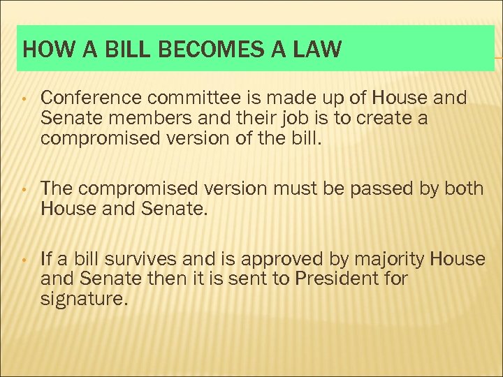 HOW A BILL BECOMES A LAW • Conference committee is made up of House