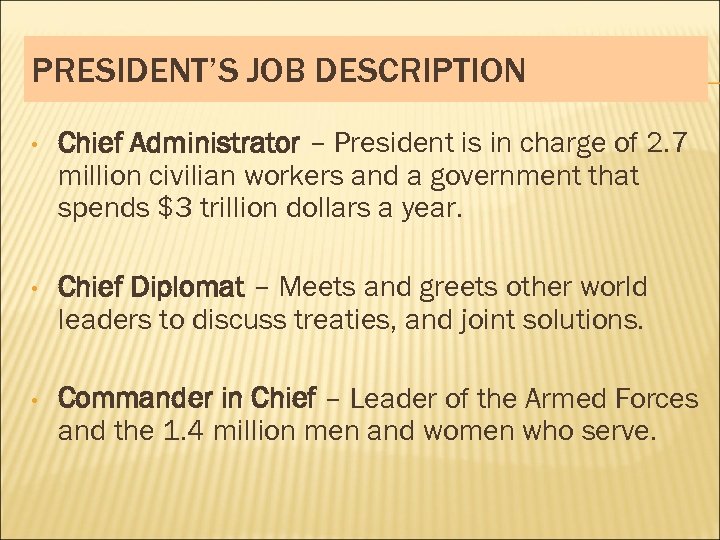 PRESIDENT’S JOB DESCRIPTION • Chief Administrator – President is in charge of 2. 7