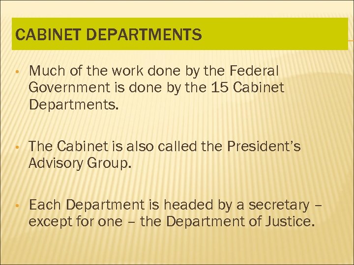 CABINET DEPARTMENTS • Much of the work done by the Federal Government is done