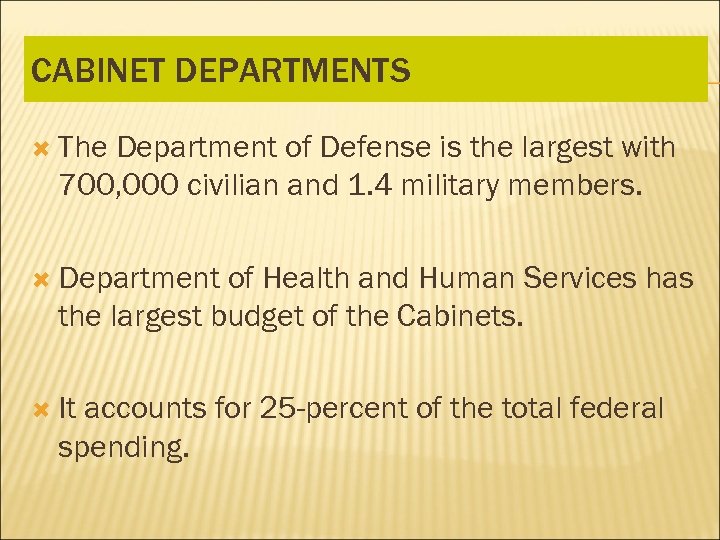 CABINET DEPARTMENTS The Department of Defense is the largest with 700, 000 civilian and