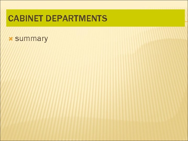 CABINET DEPARTMENTS summary 
