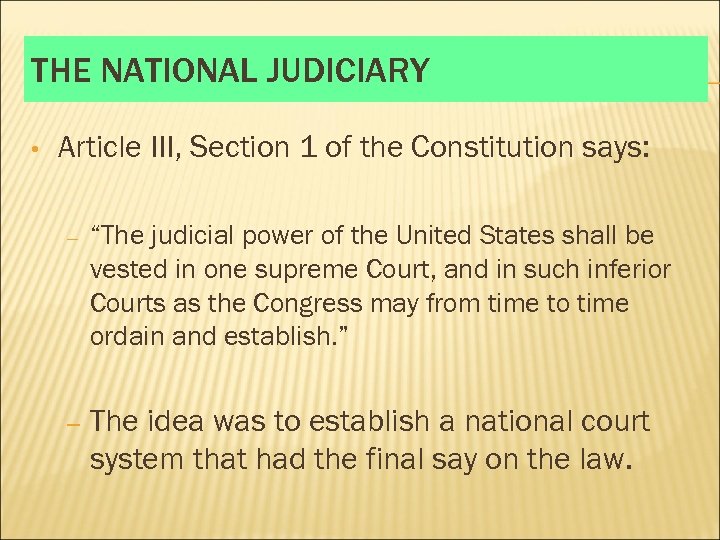 THE NATIONAL JUDICIARY • Article III, Section 1 of the Constitution says: – “The