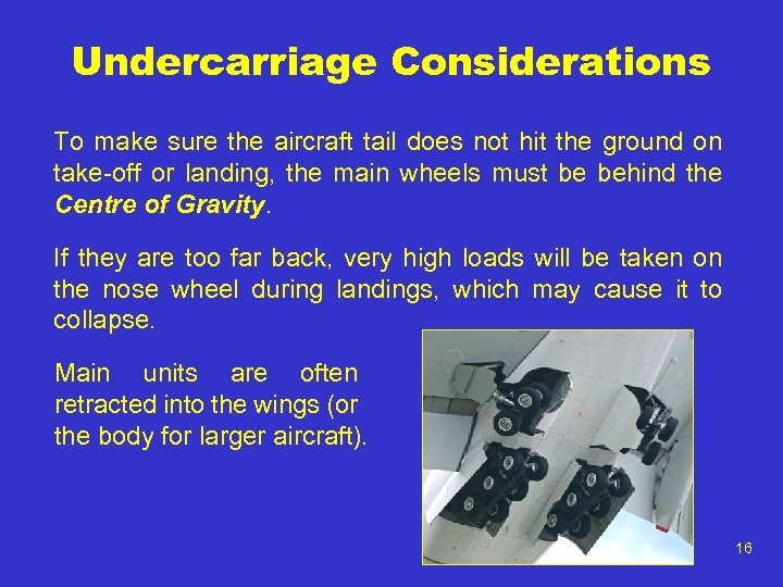 Undercarriage Considerations To make sure the aircraft tail does not hit the ground on