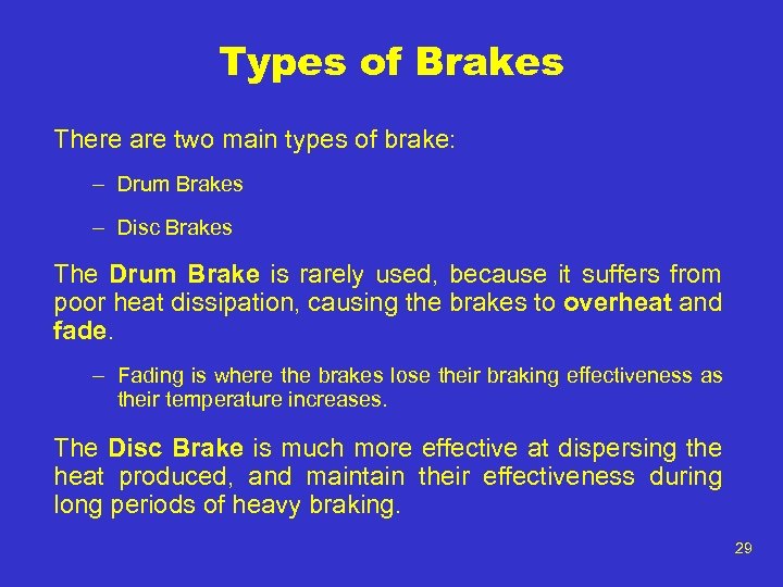Types of Brakes There are two main types of brake: – Drum Brakes –