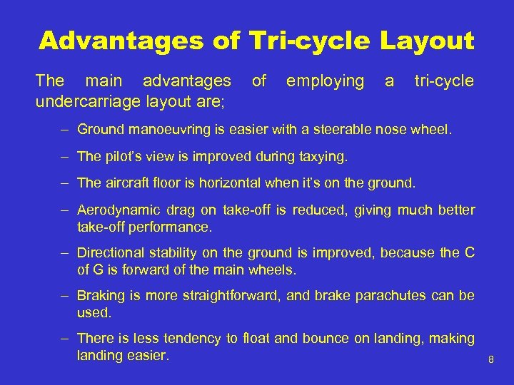 Advantages of Tri-cycle Layout The main advantages undercarriage layout are; of employing a tri-cycle