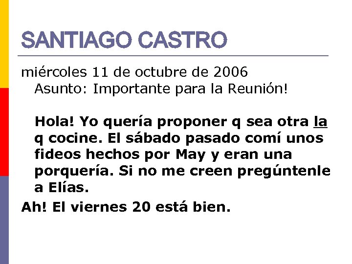 SANTIAGO CASTRO miércoles 11 de octubre de 2006 Asunto: Importante para la Reunión! Hola!