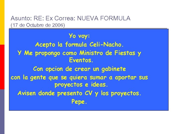 Asunto: RE: Ex Correa: NUEVA FORMULA (17 de Octubre de 2006) Yo voy: Acepto