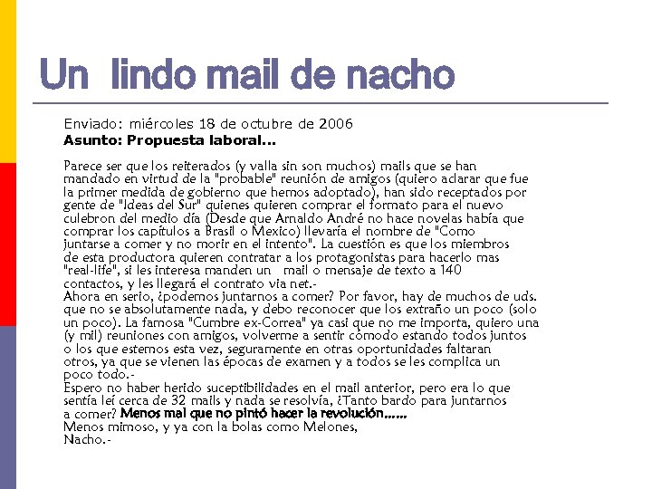 Un lindo mail de nacho Enviado: miércoles 18 de octubre de 2006 Asunto: Propuesta