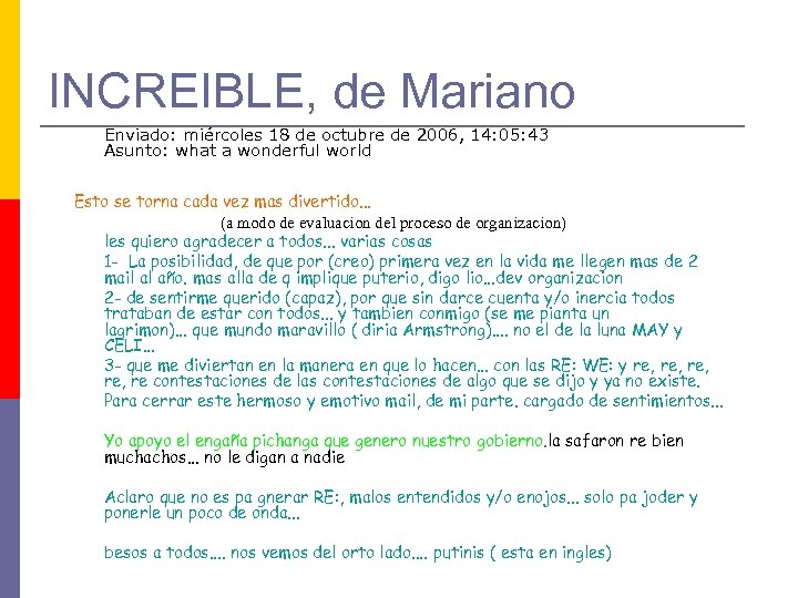 INCREIBLE, de Mariano Enviado: miércoles 18 de octubre de 2006, 14: 05: 43 Asunto: