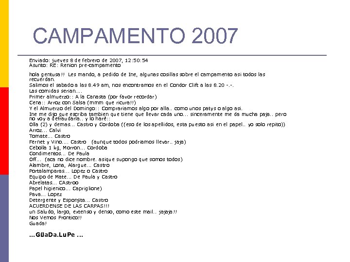 CAMPAMENTO 2007 Enviado: jueves 8 de febrero de 2007, 12: 50: 54 Asunto: RE: