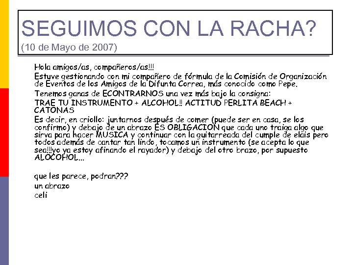 SEGUIMOS CON LA RACHA? (10 de Mayo de 2007) Hola amigos/as, compañeros/as!!! Estuve gestionando