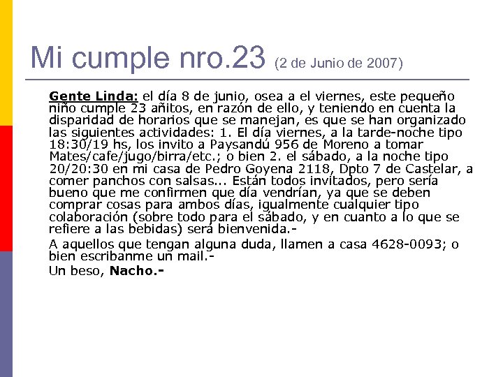 Mi cumple nro. 23 (2 de Junio de 2007) Gente Linda: el día 8
