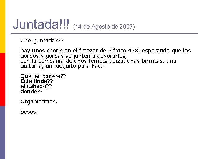 Juntada!!! (14 de Agosto de 2007) Che, juntada? ? ? hay unos choris en