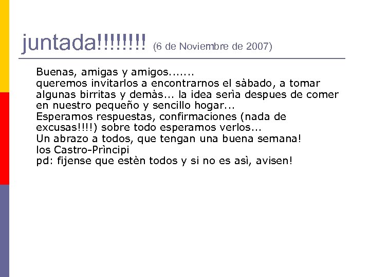 juntada!!!! (6 de Noviembre de 2007) Buenas, amigas y amigos. . . . queremos