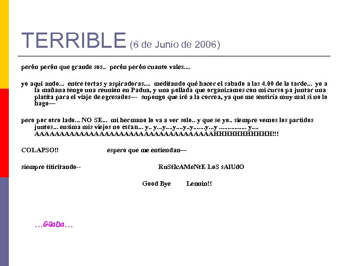 TERRIBLE (6 de Junio de 2006) perón que grande sos. . perón cuanto vales.