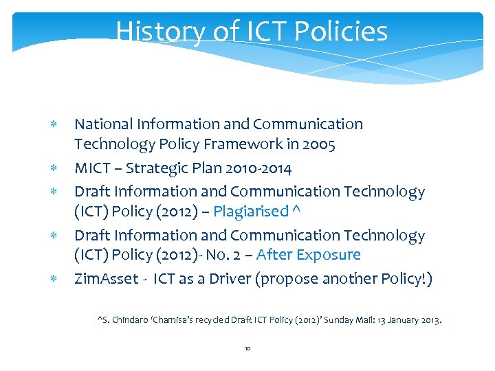History of ICT Policies National Information and Communication Technology Policy Framework in 2005 MICT