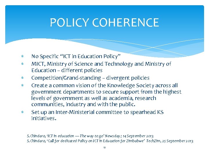 POLICY COHERENCE No Specific “ICT in Education Policy” MICT, Ministry of Science and Technology