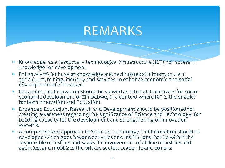 REMARKS Knowledge as a resource + technological infrastructure (ICT) for access = knowledge for