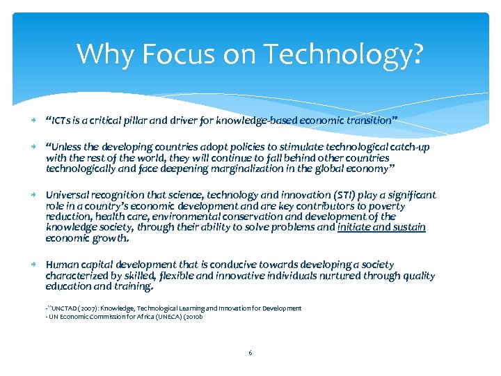 Why Focus on Technology? “ICTs is a critical pillar and driver for knowledge-based economic