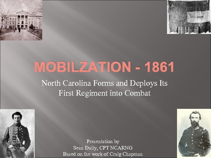 MOBILZATION - 1861 North Carolina Forms and Deploys Its First Regiment into Combat Presentation