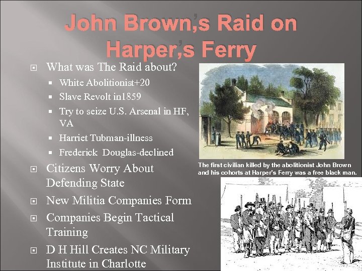 John Brown’s Raid on Harper’s Ferry What was The Raid about? White Abolitionist+20 Slave