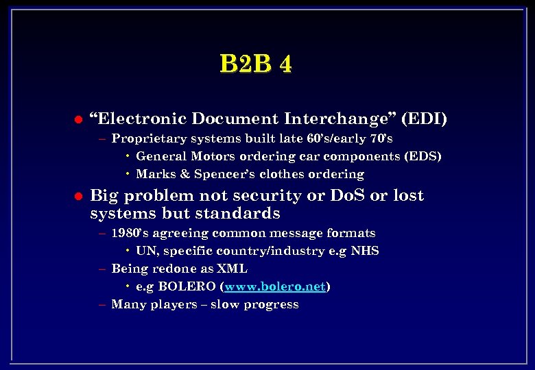 B 2 B 4 l “Electronic Document Interchange” (EDI) – Proprietary systems built late