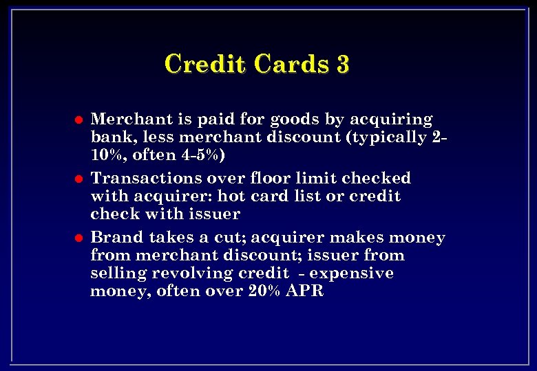 Credit Cards 3 l l l Merchant is paid for goods by acquiring bank,