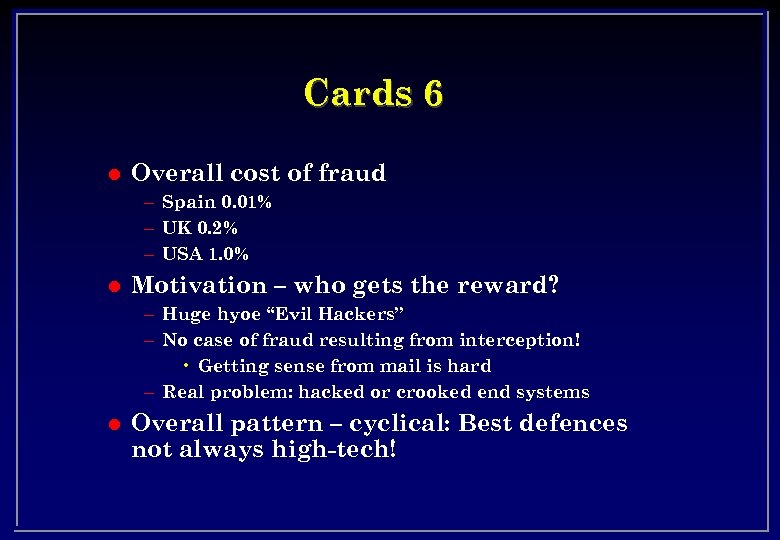 Cards 6 l Overall cost of fraud – Spain 0. 01% – UK 0.