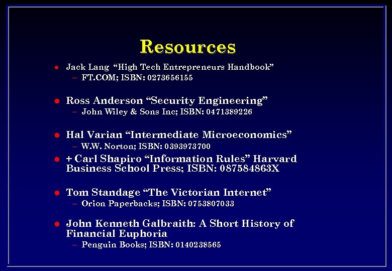 Resources l Jack Lang “High Tech Entrepreneurs Handbook” – FT. COM; ISBN: 0273656155 l