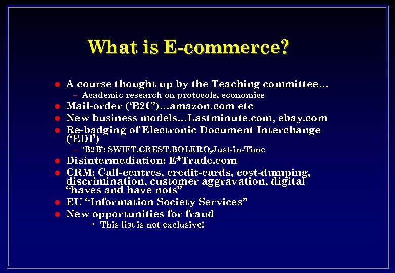 What is E-commerce? l A course thought up by the Teaching committee… – Academic